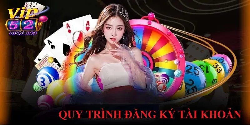 Quy Trình Đăng Ký Tài Khoản Dễ Dàng Trên Xổ Số Vip52