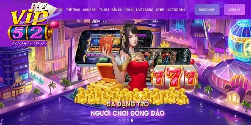 Đăng Ký Vip52 Tại sao nên chọn đăng ký Vip52?
